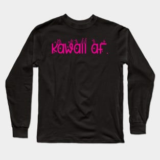 Kawaii af Long Sleeve T-Shirt